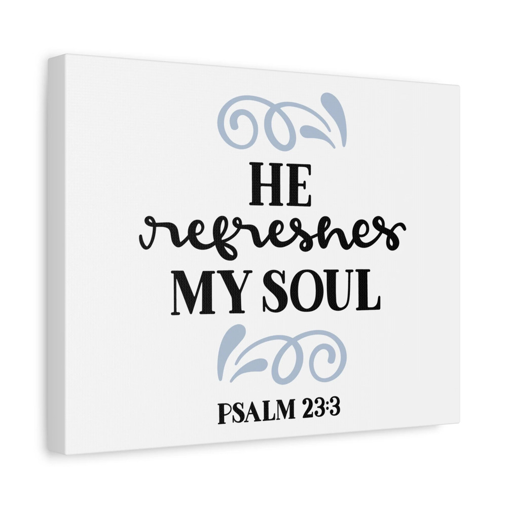 Scripture Canvas Refreshes Psalm 23:3 Christian Wall Art Bible Verse Print